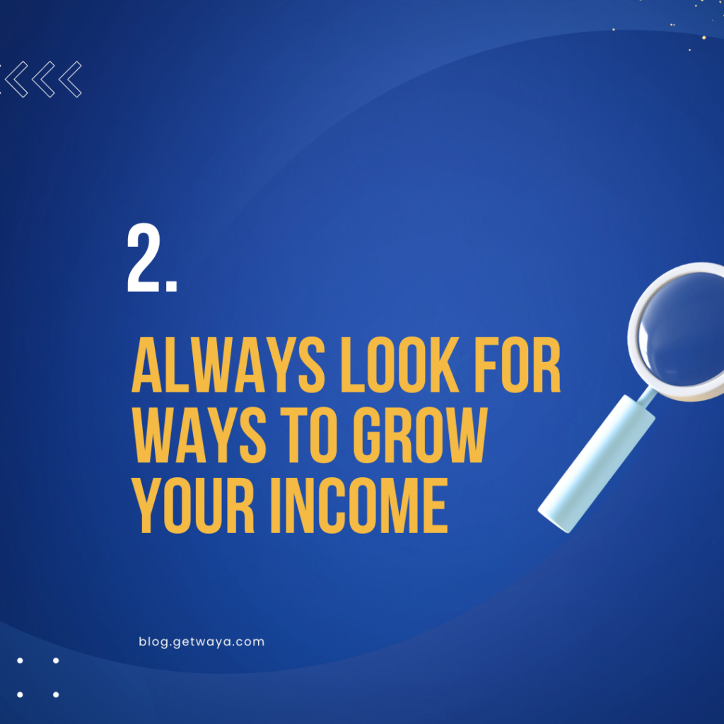 Always Look For Ways to Grow Your Income